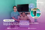 Rumah Abah Ubad Penjual Arum Manis Kini Makin Hangat Berkat Kebaikan #Temanbaik